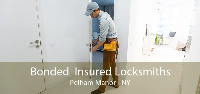 Bonded  Insured Locksmiths Pelham Manor - NY