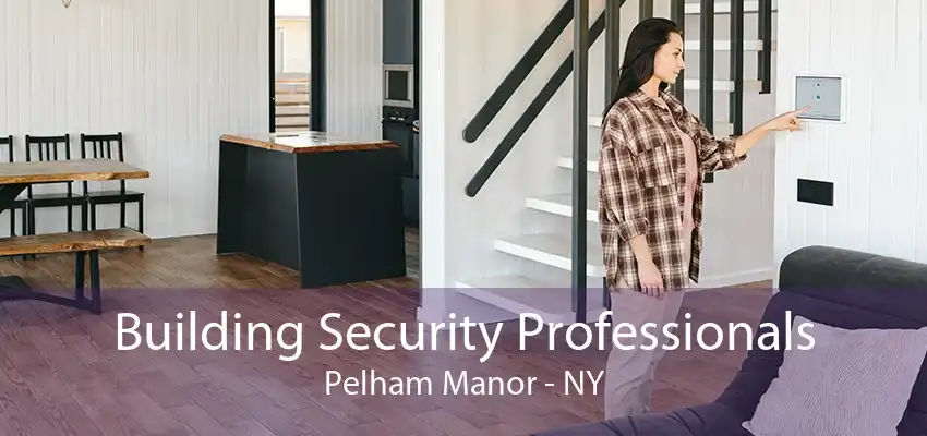 Building Security Professionals Pelham Manor - NY