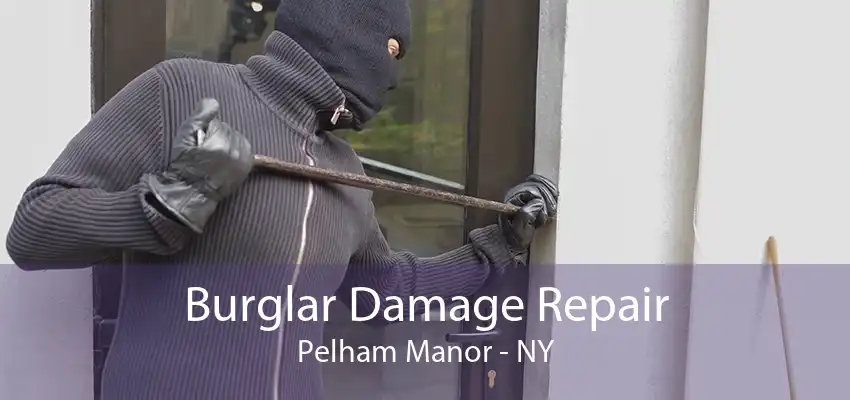 Burglar Damage Repair Pelham Manor - NY