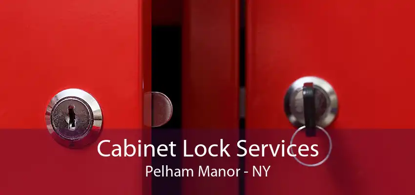 Cabinet Lock Services Pelham Manor - NY