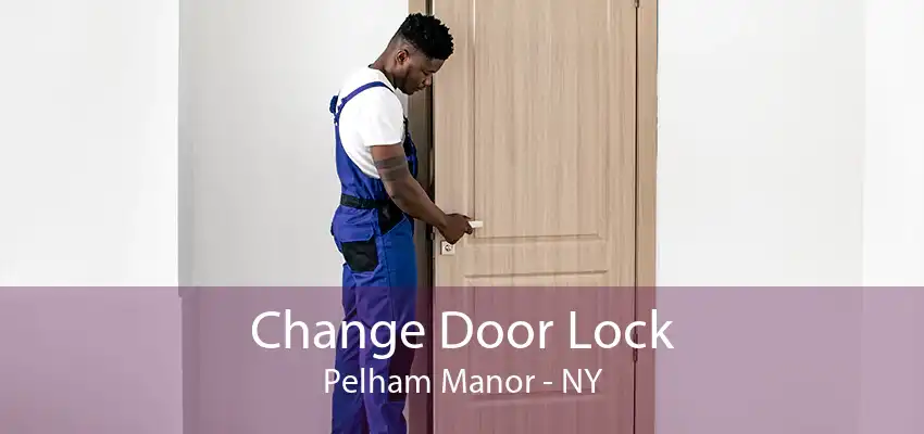 Change Door Lock Pelham Manor - NY