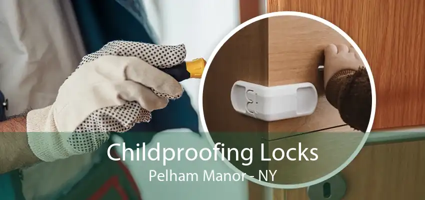 Childproofing Locks Pelham Manor - NY