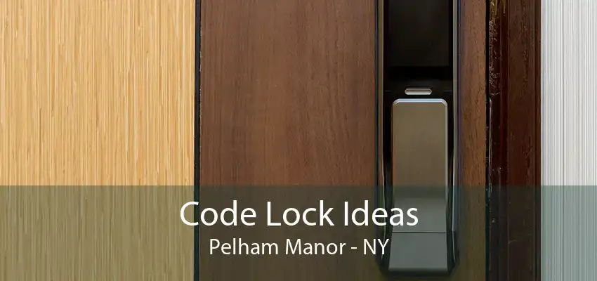 Code Lock Ideas Pelham Manor - NY