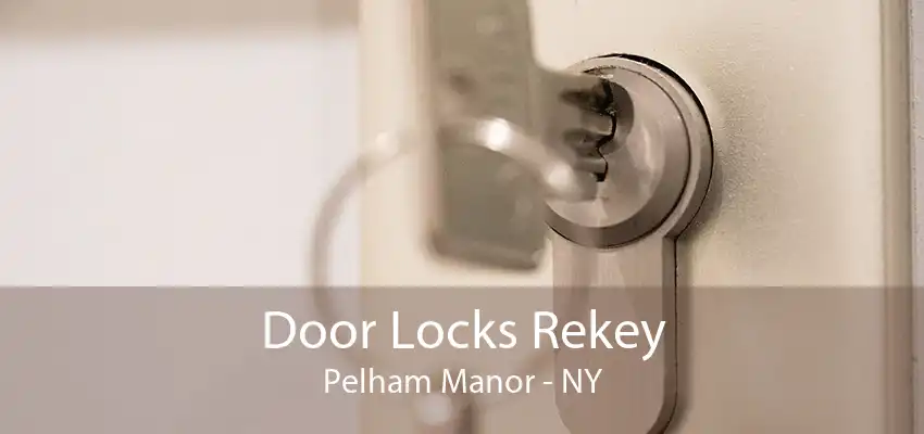 Door Locks Rekey Pelham Manor - NY