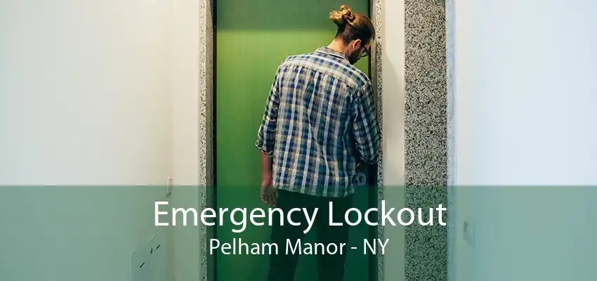 Emergency Lockout Pelham Manor - NY