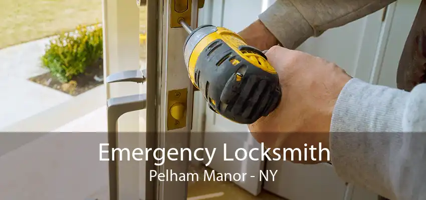 Emergency Locksmith Pelham Manor - NY