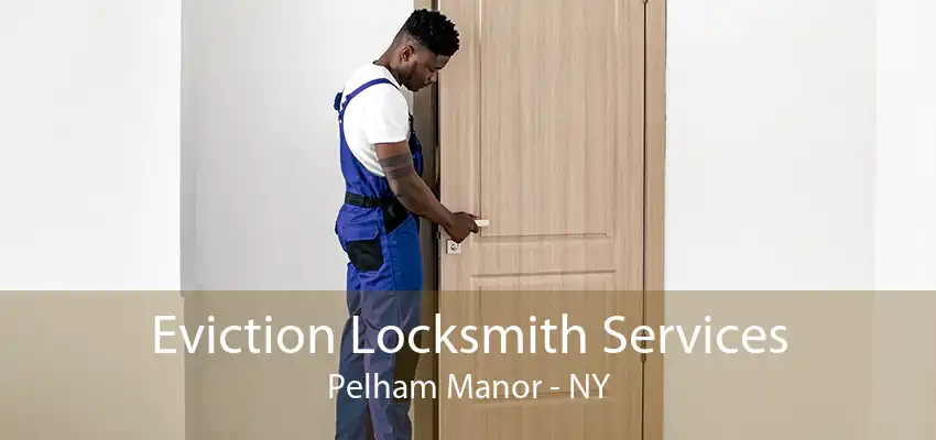 Eviction Locksmith Services Pelham Manor - NY