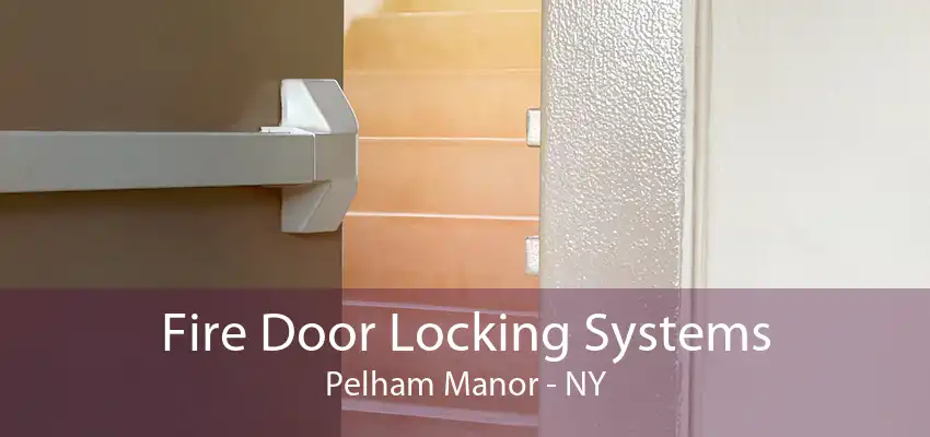 Fire Door Locking Systems Pelham Manor - NY