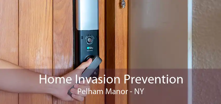 Home Invasion Prevention Pelham Manor - NY