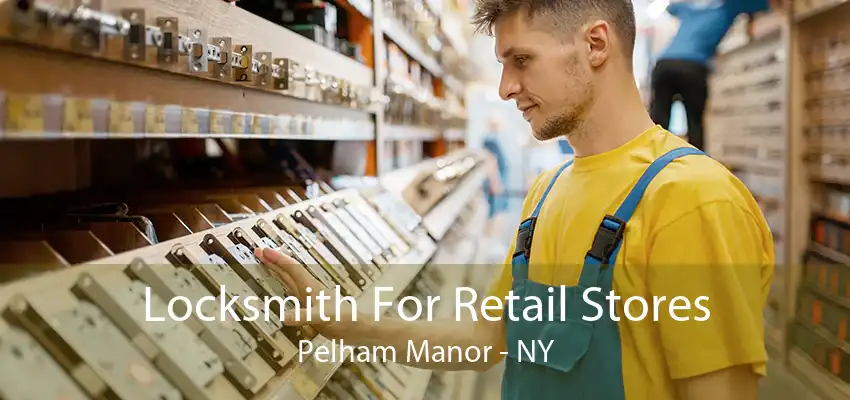 Locksmith For Retail Stores Pelham Manor - NY