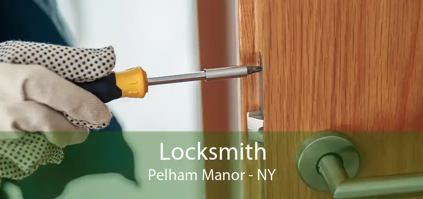 Locksmith Pelham Manor - NY