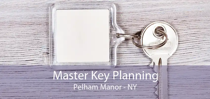 Master Key Planning Pelham Manor - NY