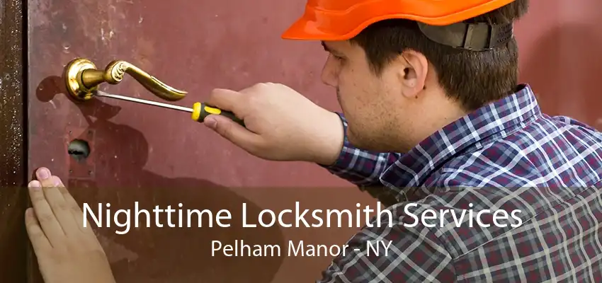 Nighttime Locksmith Services Pelham Manor - NY