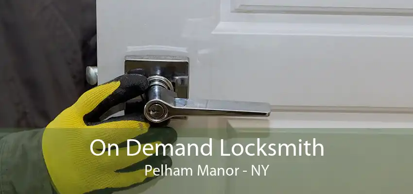 On Demand Locksmith Pelham Manor - NY