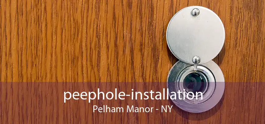 peephole-installation Pelham Manor - NY