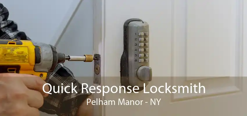 Quick Response Locksmith Pelham Manor - NY