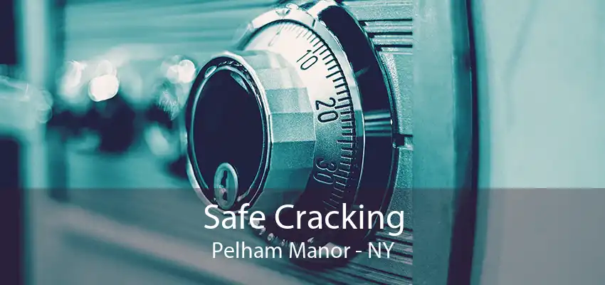 Safe Cracking Pelham Manor - NY