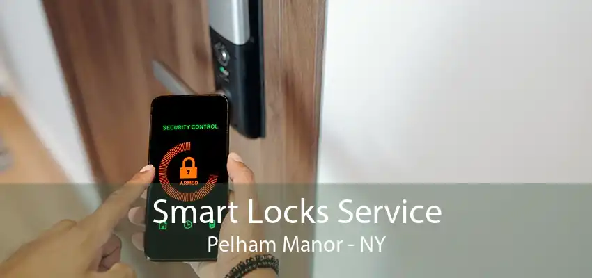 Smart Locks Service Pelham Manor - NY